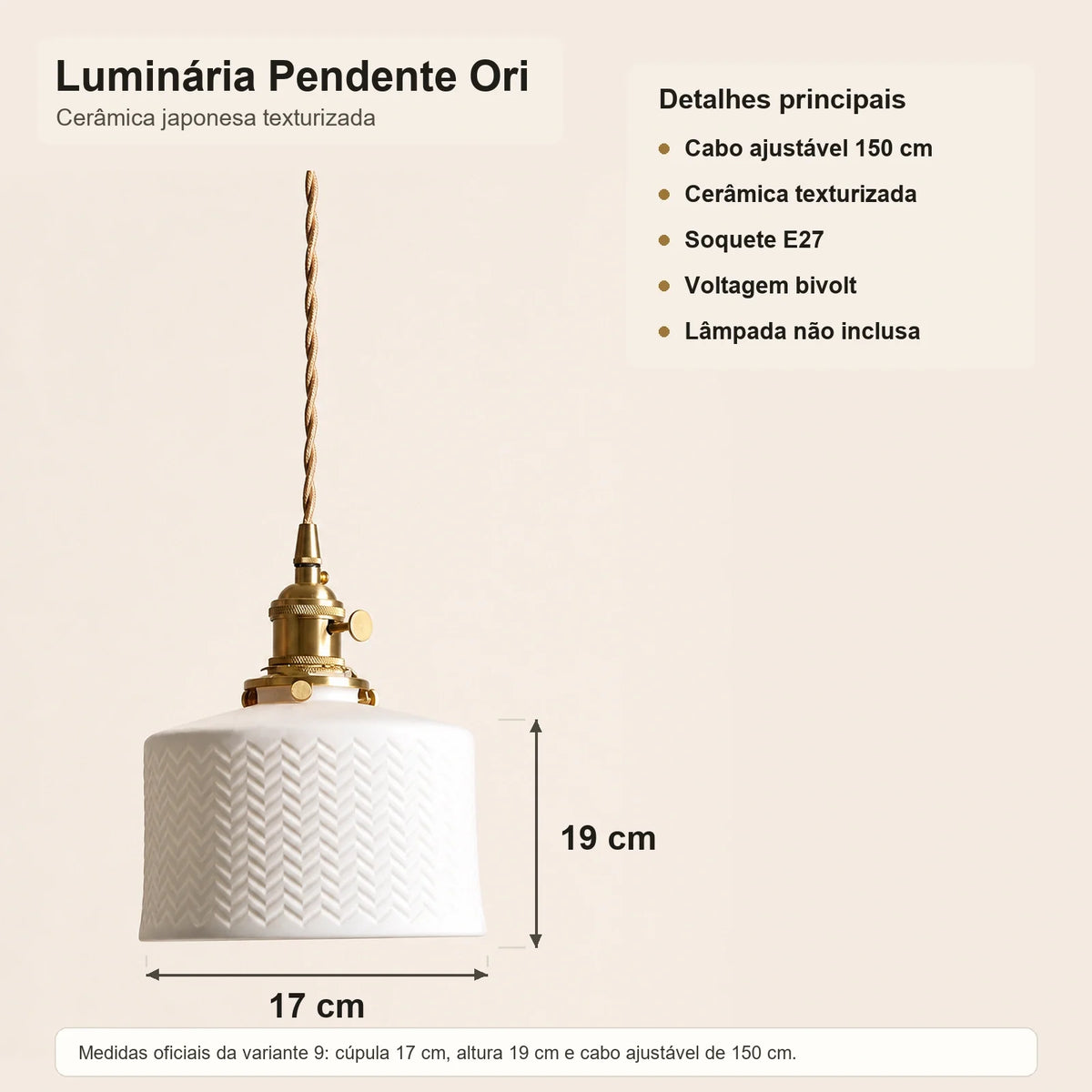 Medidas da Luminária Pendente Ori com 17 cm de diâmetro, 19 cm de altura e cabo ajustável de 150 cm